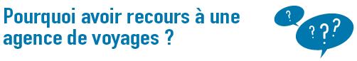 Transvincennes - Pourquoi avoir recours à une agence de voyage ?